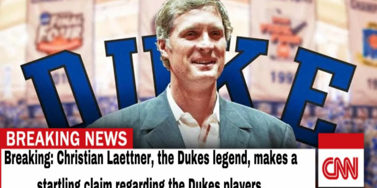 Breaking: Christian Laettner, the Dukes legend, makes a startling claim regarding the Dukes players..