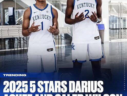 Breaking:Five-Star Daruis Acuff and Caleb Wilson Announce their Official Visit to Kentucky….