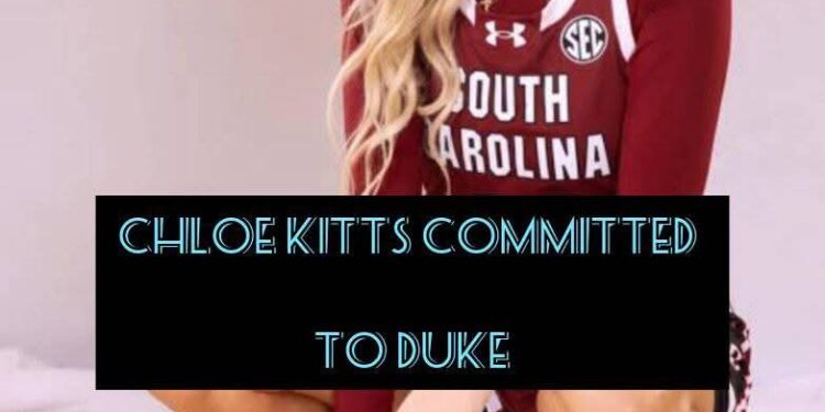 Chloe Kitts Explains Duke Transfer: ‘A Dream Scenario’ After Title Run at South Carolina